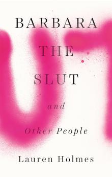 Barbara the Slut and Other People - Lauren Holmes - 09/11/2015 - 7:00pm