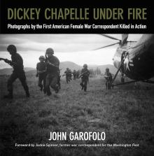 Dickey Chapelle Under Fire - John Garofolo - 10/24/2015 - 11:00am