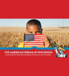 The American Dream in Wisconsin - Terese Agnew, Patty Loew, Jesus Salas - 11/04/2017 - 4:00pm