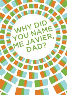 Why Did You Name Me Javier, Dad? - Oscar Mireles - 09/28/2017 - 9:00am