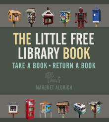 The Little Free Library Book - Margret Aldrich - 10/25/2015 - 11:00am