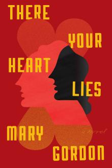 There Your Heart Lies - Mary Gordon - 11/04/2017 - 6:00pm