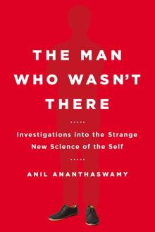 The Man Who Wasn't There - Anil Ananthaswamy - 10/24/2015 - 11:00am