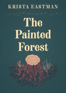 The Painted Forest - Krista Eastman - 10/19/2019 - 1:30pm