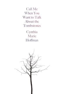 Call Me When You Want to Talk about the Tombstones - Cynthia Marie Hoffman - 10/13/2018 - 10:30am