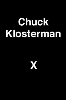 Chuck Klosterman X - Chuck Klosterman - 05/18/2017 - 7:00pm