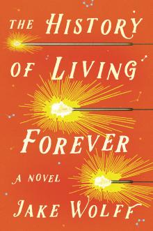 The History of Living Forever - Jake Wolff - 10/17/2019 - 5:30pm