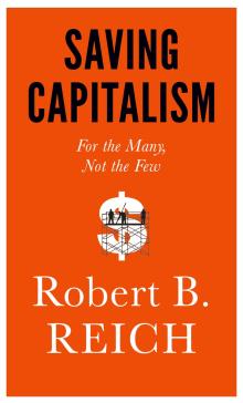 Saving Capitalism: For the Many, Not the Few - Robert Reich - 10/24/2015 - 7:30pm
