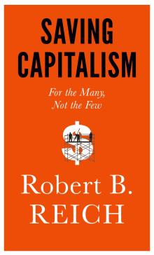 Saving Capitalism: For the Many, Not the Few - Robert Reich - 10/24/2015 - 7:30pm