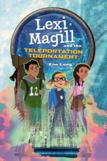 Lexi Magill and the Teleportation Tournament - Kim Long - 10/15/2019 - 9:30am