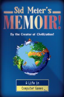 Sid Meier's Memoir! - Sid Meier - 10/05/2020 - 7:00pm