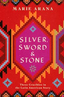 Silver, Sword, and Stone -  Marie Arana  - 10/19/2019 - 3:00pm