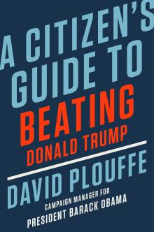 A Citizen's Guide to Beating Donald Trump - David Plouffe - 03/11/2020 - 7:00pm