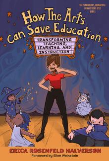 How the Arts Can Save Education - Erica Halverson - 10/23/2021 - 12:00pm