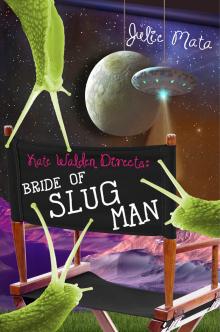Kate Walden Directs: Bride of Slug Man - Julie Mata - 10/24/2015 - 12:00pm