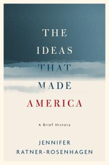 The Ideas that Made America  - Jennifer Ratner-Rosenhagen - 10/18/2019 - 4:30pm