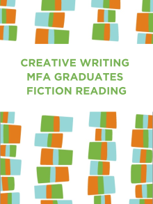 Creative Writing MFA Graduates Fiction Reading graphic