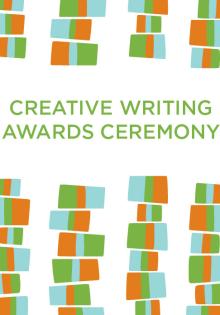 Creative Writing Awards Ceremony - - 05/02/2019 - 7:00pm
