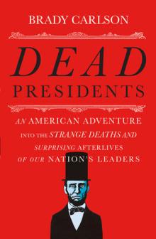 Dead Presidents - Brady Carlson - 11/04/2017 - 4:30pm