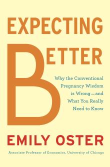Expecting Better - Emily Oster - 10/17/2013 - 11:30am