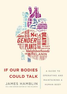 If Our Bodies Could Talk - James Hamblin - 01/17/2017 - 7:00pm