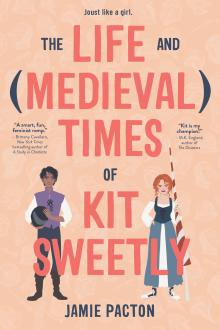 The LIfe and (Medieval) Times of Kit Sweetly - Jamie Pacton, Lizzie Mason - 05/07/2020 - 6:00pm