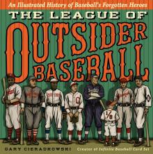The League of Outsider Baseball - Gary Cieradkowski - 10/24/2015 - 1:30pm