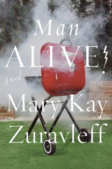 Man Alive! - Mary Kay Zuravleff - 10/18/2014 - 4:30pm