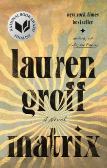 Cover of Lauren Groff's book, Matrix