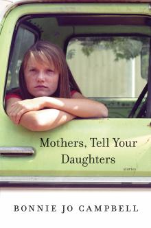 Mothers, Tell Your Daughters - Bonnie Jo Campbell - 11/07/2015 - 2:00pm