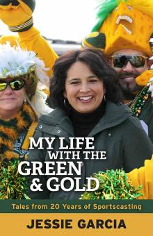 My Life with the Green & Gold: Tales from 20 Years of Sportscasting - Jessie Garcia - 10/18/2013 - 4:00pm