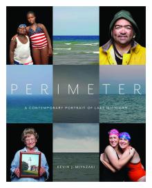  Perimeter: A Contemporary Portrait of Lake Michigan - Kevin Miyazaki - 10/19/2014 - 9:30am