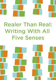 Realer Than Real: Writing With All Five Senses - Michelle Wildgen, Susanna Daniel - 10/13/2018 - 1:30pm