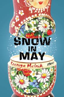 Snow in May - Kseniya Melnik - 10/17/2014 - 5:30pm