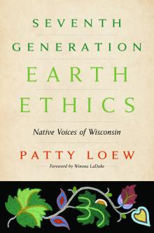 Seventh Generation Earth Ethics - Patty Loew - 12/09/2021 - 7:00pm
