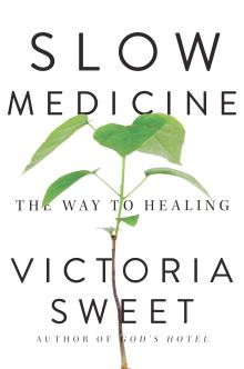 Slow Medicine - Victoria Sweet - 11/04/2017 - 3:00pm