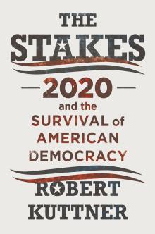 The Stakes  - Robert Kuttner - 10/19/2019 - 1:30pm