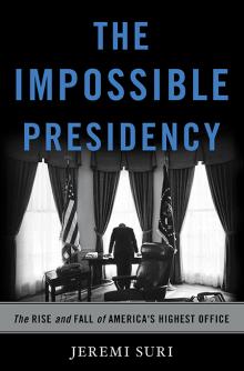 The Impossible Presidency - Jeremi Suri - 11/02/2017 - 5:30pm