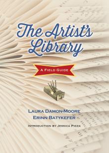 The Artist's Library - Erinn Batykefer, Laura Damon-Moore - 05/16/2014 - 7:30pm