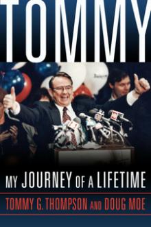 Tommy: My Journey of a Lifetime - Tommy Thompson, Doug Moe - 10/13/2018 - 12:00pm
