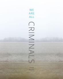 We Are All Criminals - Emily Baxter, Corey Saffold - 11/04/2017 - 12:00pm