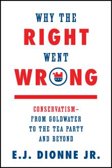 Why The Right Went Wrong - EJ Dionne - 02/26/2016 - 7:00pm