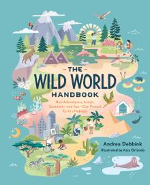 The Wild World Handbook - Andrea Debbink - 05/26/2021 - 11:00am