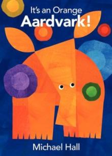 It's an Orange Aardvark - Michael Hall - 10/19/2014 - 1:00pm
