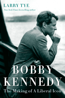Bobby Kennedy - Larry Tye - 02/20/2017 - 6:30pm