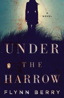 Under the Harrow - Flynn Berry - 10/21/2016 - 6:00pm