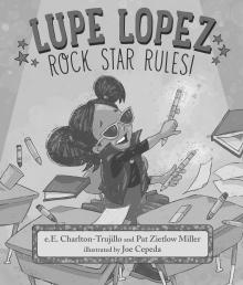 Lupe Lopez: Rock Star Rules! (Lupe Lopez: ¡Reglas de una estrella de rock!) - e.E. Charlton-Trujillo, Pat Zietlow Miller - 05/19/2022 - 10:30am