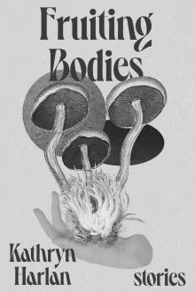 Hardcover copy of Fruiting Bodies